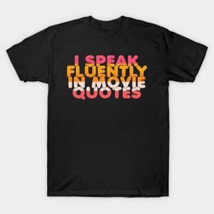 I Speak Fluently in Movie Quotes T-Shirt